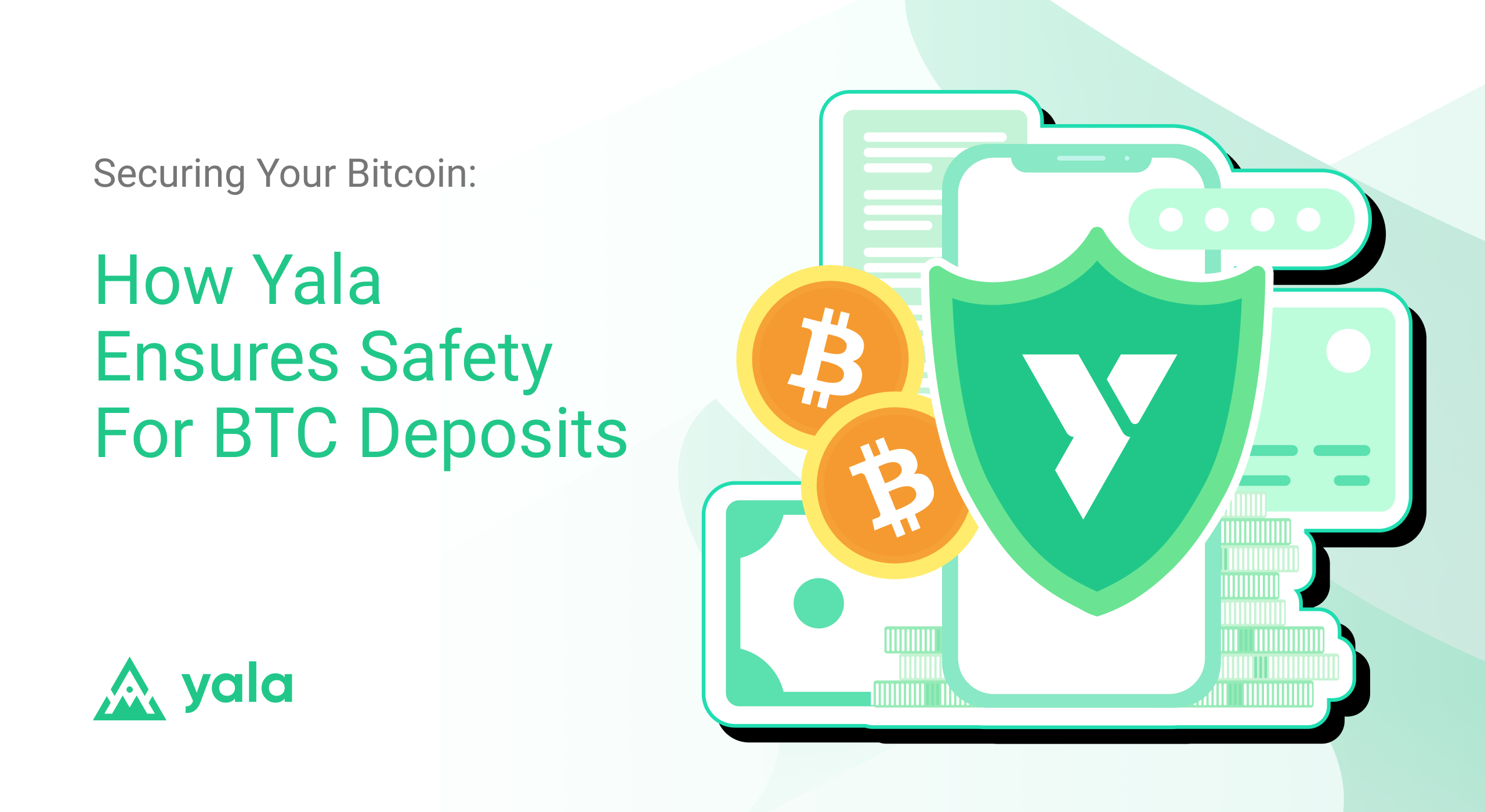 Securing Your Bitcoin: How Yala Ensures Safety for BTC Deposits