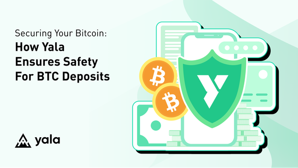 Securing Your Bitcoin: How Yala Ensures Safety for BTC Deposits