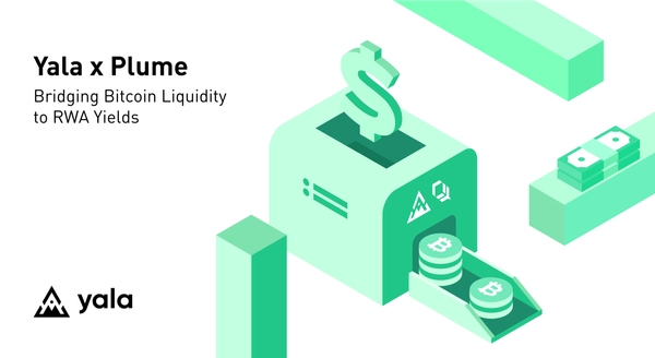 Yala RealYield & Plume: Bridging Bitcoin Liquidity to RWA Yields