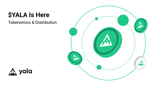 $YALA Is Here: Tokenomics & Distribution
