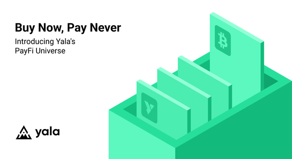 Buy Now, Pay Never: Introducing Yala’s PayFi Universe