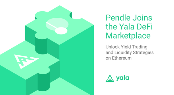 Pendle Joins the Yala DeFi Marketplace: Unlock Yield Trading and Liquidity Strategies on Ethereum