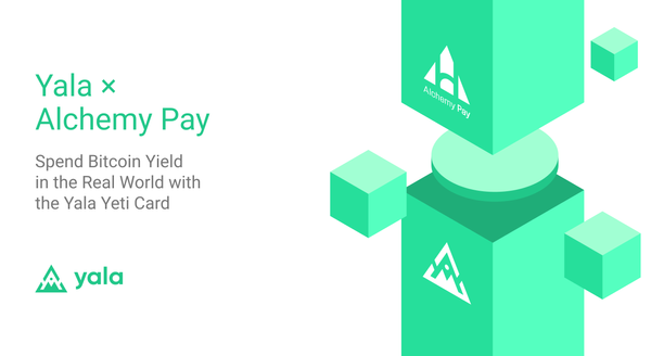 Yala × Alchemy Pay: Spend Bitcoin Yield in the Real World with the Yala Yeti Card