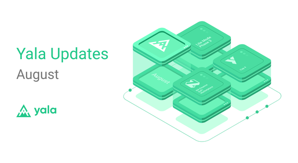 Yala Monthly Update: August