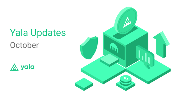 Yala Monthly Update: October