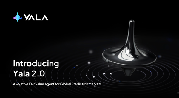 Introducing Yala 2.0: AI-Native Fair Value Agent for Global Prediction Markets