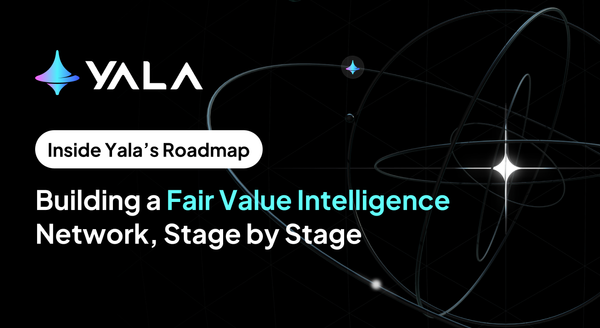 Inside Yala’s Roadmap: Building a Fair Value Intelligence Network, Stage by Stage